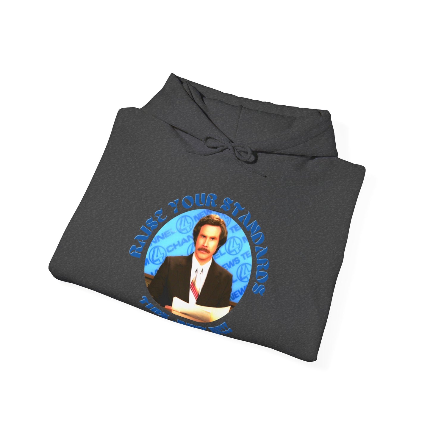 Anchorman Movie Will Ferrell Raise your standards Nice Unisex Hooded Sweatshirt