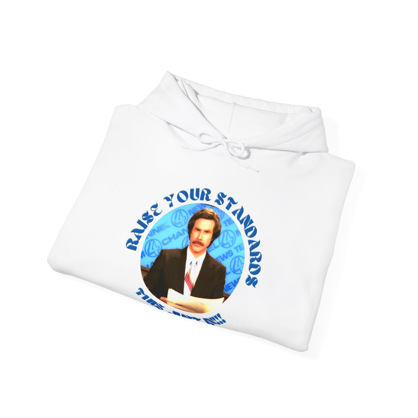 Anchorman Movie Will Ferrell Raise your standards Nice Unisex Hooded Sweatshirt