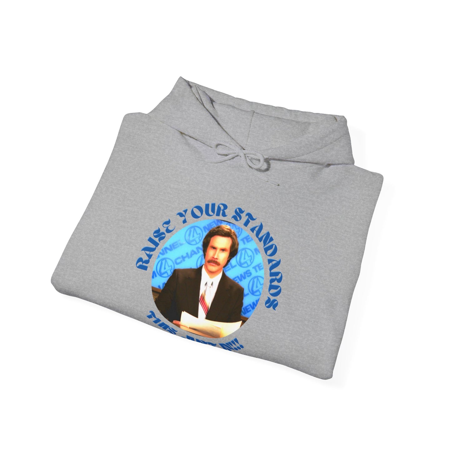 Anchorman Movie Will Ferrell Raise your standards Nice Unisex Hooded Sweatshirt