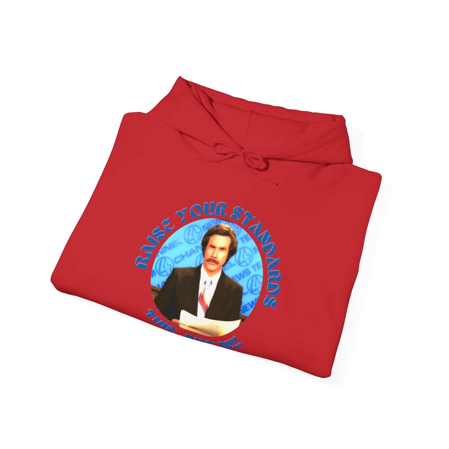 Anchorman Movie Will Ferrell Raise your standards Nice Unisex Hooded Sweatshirt